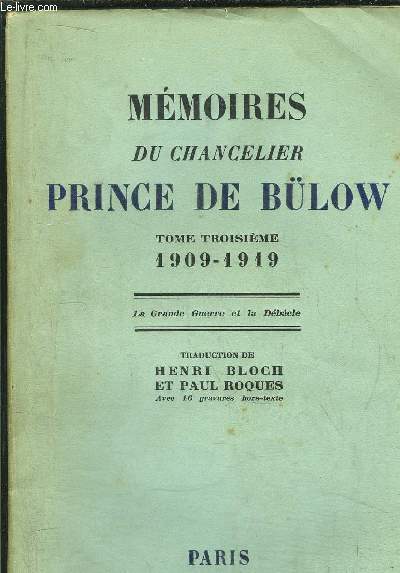 MEMOIRES DU CHANCELIER PRINCE DE BULOW - TOME III - 1909-1919