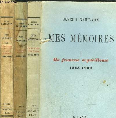 MES MEMOIRES - 3 VOLUMES - TOME I+II+III / MA JEUNESSE ORGUEILLEUSE 1865-1909 / MES AUDACES - AGADIR... 1909-1912 / CLAIRVOYANCE ET FORCE D'AME DANS LES EPREUVES 1912-1930