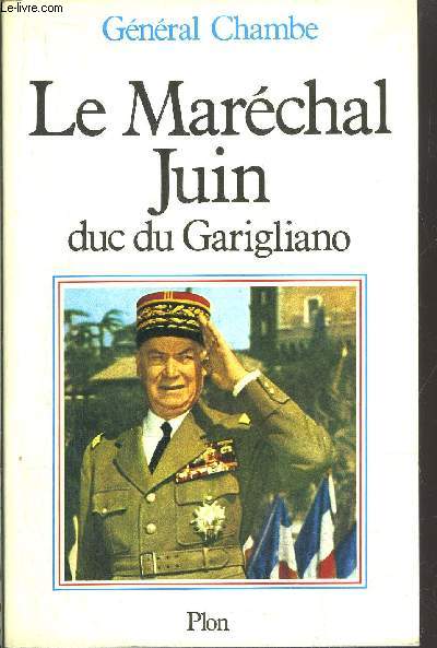 LE MARECHAL JUIN DUC DU GARIGLIANO