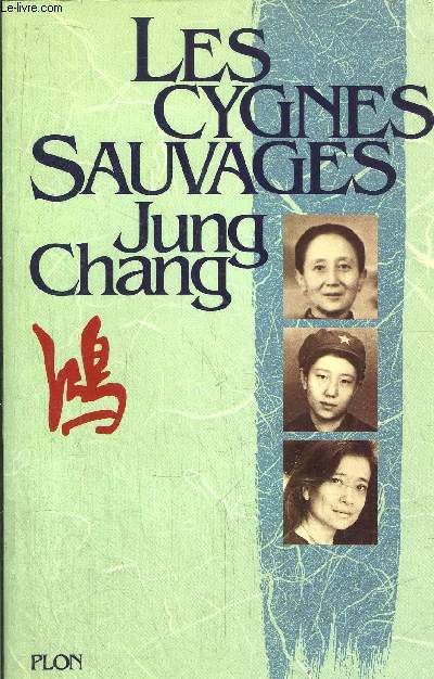 LES CYGNES SAUVAGES - LES MEMOIRES D'UNE FAMILLE CHINOISE DE L'EMPIRE CELESTE A TIANANMEN