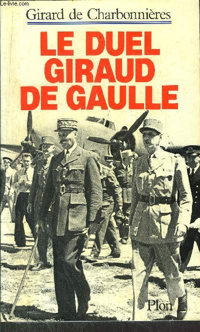 LE DUEL GIRAUD DE GAULLE
