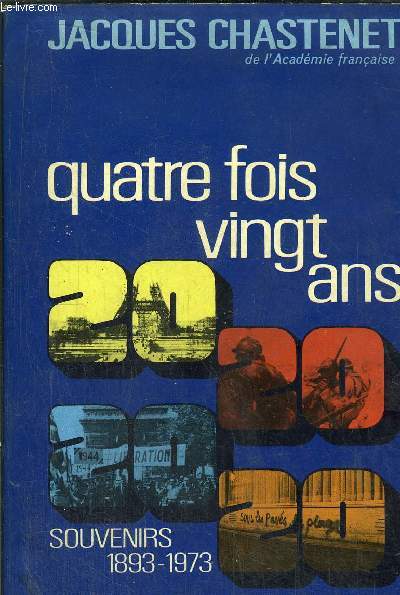 QUATRE FOIS VINGT ANS - SOUVENIRS 1893-1973