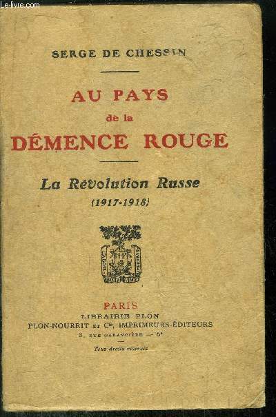 AU PAYS DE LA DEMENCE ROUGE - LA REVOLUTION RUSSE (1917-1918)
