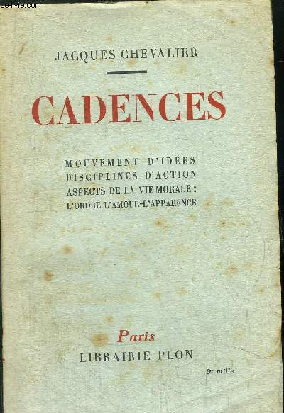 CADENCES - MOUVEMENT D'IDEES DISCIPLINES D'ACTION ASPECTS DE LA VIE MORALE: L'ORDRE-L'AMOUR-L'APPARENCE