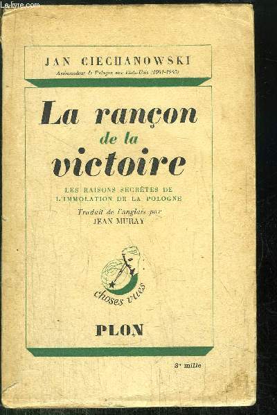 LA RANCON DE LA VICTOIRE - LES RAISONS SECRETES DE L4IMMOLATION DE LA POLOGNE
