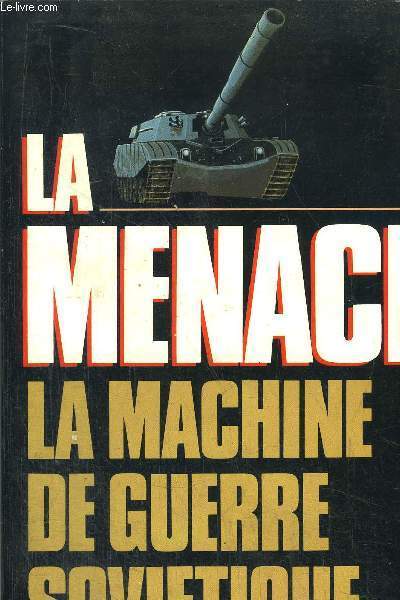 LA MENACE - LA MACHINE DE GUERRE SOVIETIQUE