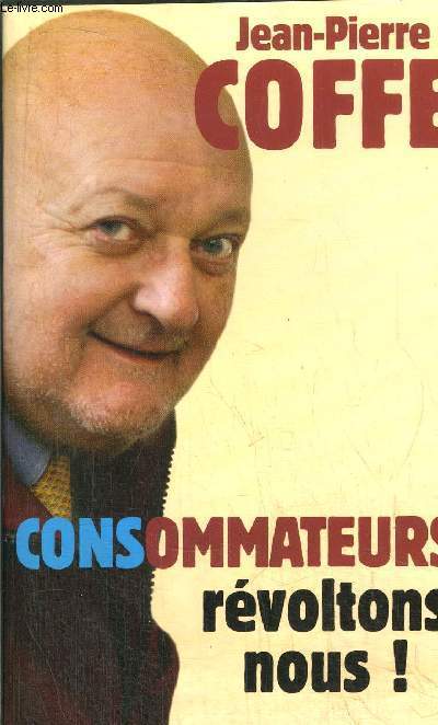 CONSOMMATEURS REVOLTONS NOUS !