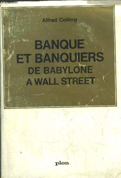 BANQUE ET BANQUIERS DE BABYLONE A WALL STREET