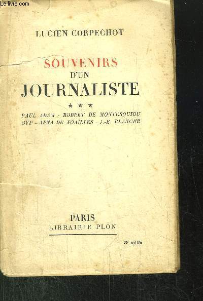 SOUVENIRS D'UN JOURNALISTE - TOME III / Sommaire : P. ADAM - R. DE MONTESQUIOU - GYP - A. DE NOAILLES - J.-E. BLANCHE...