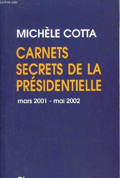 CARNETS SECRETS DE LA PRESIDENTIELLE / MARS 2001-MAI 2002