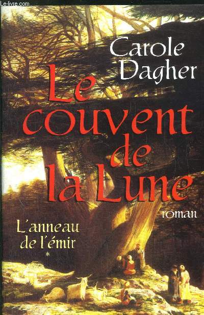 LE COUVENT DE LA LUNE - TOME I - L'ANNEAU DE L'EMIR