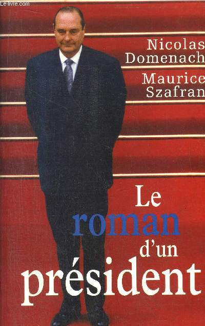 LE ROMAN D'UN PRESIDENT - TOME I - L'HUMILIATION. LA RESURRECTION. LE RENIEMENT 1988-1995