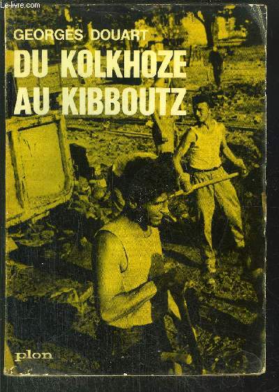 DU KOLKHOZE AU KIBBOUTZ - SUR LES CHANTIERS DE L'AMITIE
