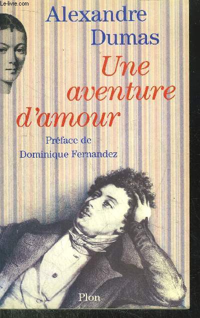 UNE AVENTURE D'AMOUR - UN VOYAGE EN ITALIE SUIVI DE LETTRES INEDITES DE CAROLINE UNGHER A ALEXANDRE DUMAS