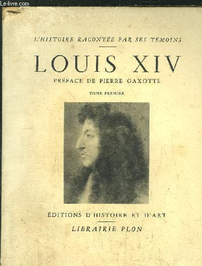 LOUIS XIV - TOME I