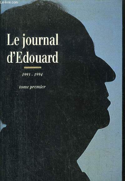 LE JOURNAL D'EDOUARD - TOME I / MARS 1993 - MARS 1994