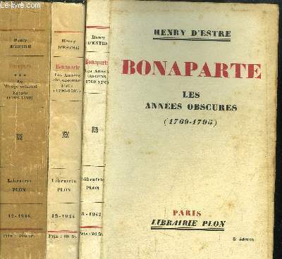 BONAPARTE- 3 VOLUMES - TOME I+II+III - LES ANNES OBSCURES (1769-1795) - LES ANNEES EBLOUISSANTES ITALIE (1796-1797) - LE MIRAGE ORIENTAL EGYPTE (1798-1799)