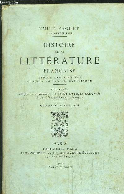 HISTOIRE DE LA LITTERATURE FRANCAISE - DEPUIS LES ORIGINES JUSQU'A LA FIN DU XVIEME SIECLE