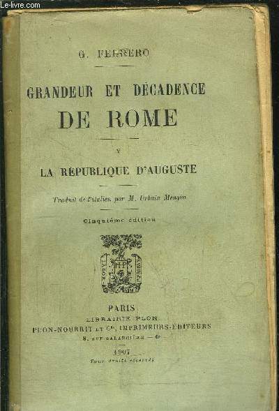 GRANDEUR ET DECADENCE DE ROME - TOME V - LA REPUBLIQUE D'AUGUSTE