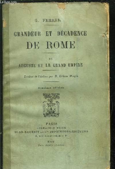 GRANDEUR ET DECADENCE DE ROME - TOME VI - AUGUSTE ET LE GRAND EMPIRE