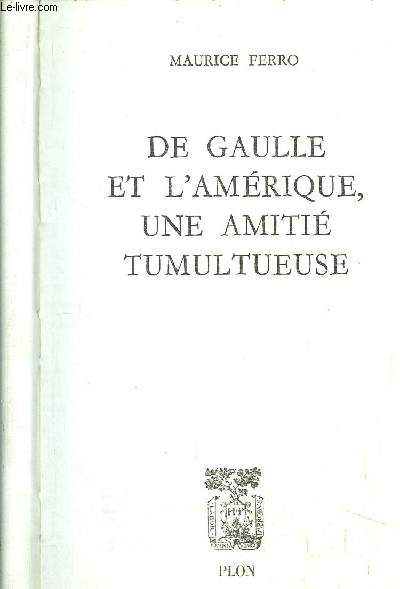 DE GAULLE ET L'AMERIQUE UNE AMITIE TUMULTUEUSE