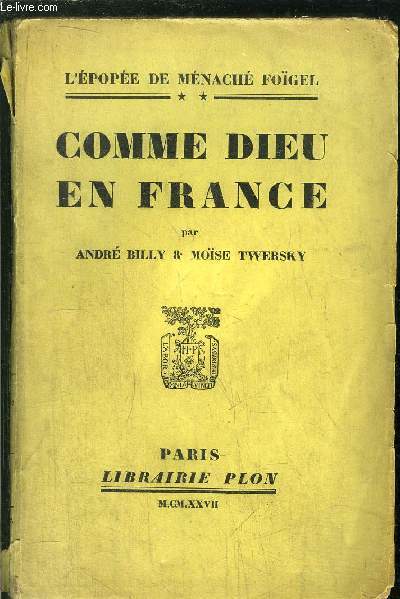 L'EPOPEE DE MENACHE FOIGEL - TOME II - COMME DIEU EN FRANCE