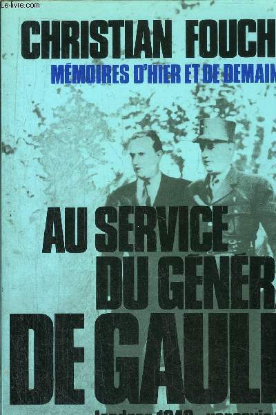 MEMOIRES D'HIER ET DE DEMAIN- AU SERVICE DU GENERAL DE GAULLE - LONDRES 1940 - VARSOVIE 1945 - ALGER 1962 - MAI 1968