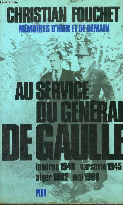 MEMOIRES D'HIER ET DE DEMAIN - AU SERVICE DU GENERAL DE GAULLE - LONDRES 1940 - VARSOVIE 1945 - ALGER 1962 - MAI 1968