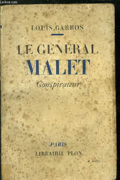 LE GENERAL MALET- CONPIRATEUR