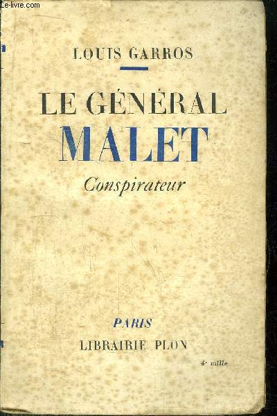 LE GENERAL MALET - CONSPIRATEUR
