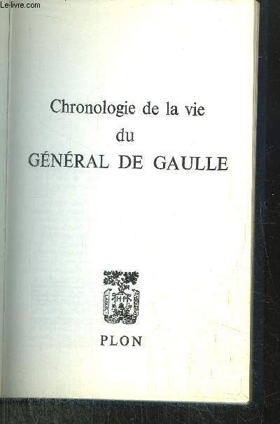 CHRONOLOGIE DE LA VIE DU GENERAL DE GAULLE