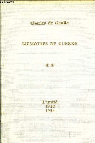 MEMOIRES DE GUERRE - TOME II - L'UNITE 1942-1944