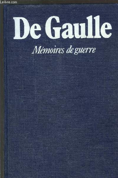 MEMOIRES DE GUERRE - L'APPEL - L'UNITE - LE SALUT