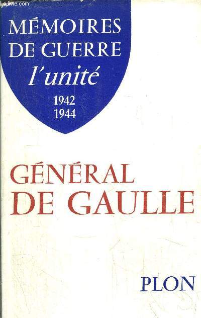 MEMOIRES DE GUERRE - L'UNITE - 1942-1944