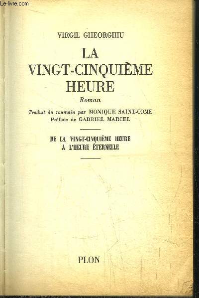 LA VINGT-CINQUIEME HEURE - DE LA VINGT-CINQUIEME HEURE A L'HEURE ETERNELLE