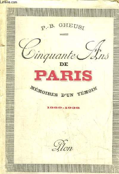 CINQUANTE ANS DE PARIS - MEMOIRES D'UN TEMOIN - 1889-1938