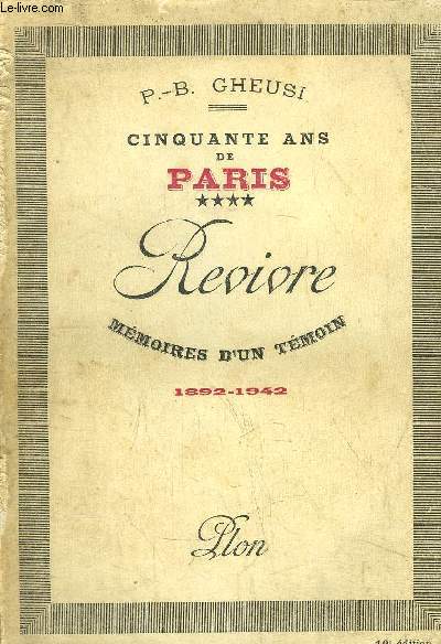 CINQUANTE ANS DE PARIS - TOME IV - REVIVRE - MEMOIRES D'UN TEMOIN 1892-1942