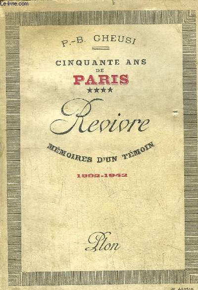 CINQUANTE ANS DE PARIS - TOMS IV - REVIVRE - MEMOIRES D'UN TEMOIN - 1892-1942