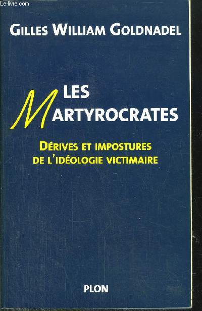 MES MARTYROCRATES - DERIVES ET IMPOSTURES DE L'IDEOLOGIE VICTIMAIRE