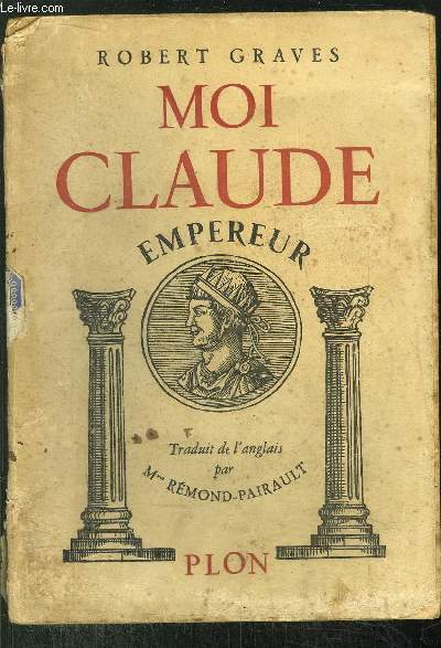 MOI CLAUDE - EMPEREUR - AUTOBIOGRAPHIE DE TIEBE CLAUDE EMPEREUR DES ROMAINS