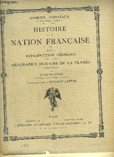 HISTOIRE DE LA NATION FRANCAISE - TOME I - INTRODUCTION GENERALE - GEOGRAPHIE HUMAINE DE LA FRANCE - 1ER VOLUME