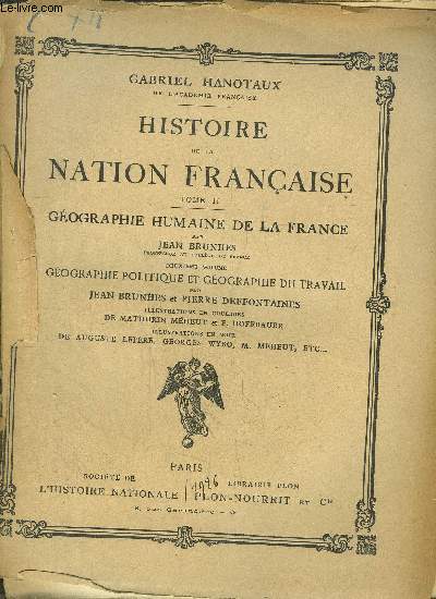 HISTOIRE DE LA NATION FRANCAISE - TOME II - GEOGRAPGHIE HUMAINE DE LA FRANCE - 2 EME VOLUME - GEOPGRAPHIE POLITIQUE ET GEOGRAPHIE DU TRAVAIL