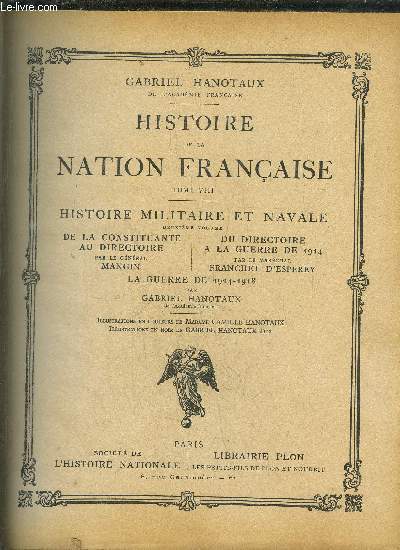 HISTOIRE DE LA NATION FRANCAISE - TOME VIII - HISTOIRE MILITAIRE ET NAVALE - 2EME VOLUME - DE LA CONSTITUANTE AU DIRECTOIRE - DU DIRECTOIRE A LA GUERRE 1914