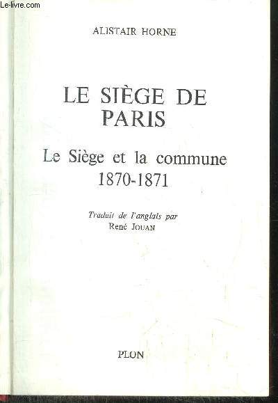 LE SIEGE DE PARIS - LE SIEGE ET LA COMMUNE 1870-1871