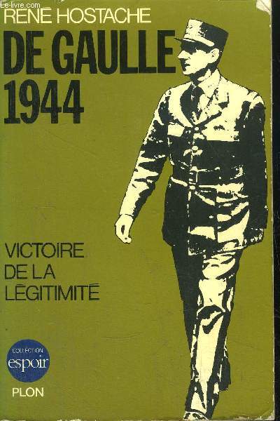 DE GAULLE 1944 - VICTOIRE DE LA LEGITIMITE
