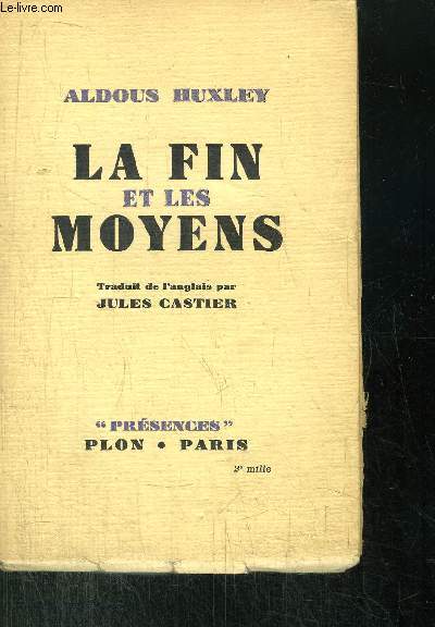 LA FIN ET LES MOYENS - ENQUETE SUR LA NATURE DES IDEALS ET SUR LES METHODES EMPLOYEES POUR LEUR REALISATION