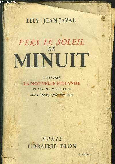 VERS LE SOLEIL DE MINUIT - A TRAVERS LA NOUVELLE FINLANDE ET SES DIX MILLES LACS