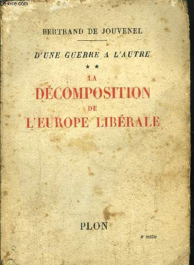 D'UNE GUERRE A L'AUTRE - TOME II - LA DECOMPOSITION DE L'EUROPE LIBERALE (OCTOBRE 1925-JANVIER 1932)