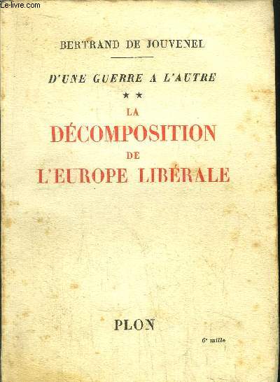 D'UNE GUERRE A L'AUTRE - TOME II - LA DECOMPOSITION DE L'EUROPE LIBERALE