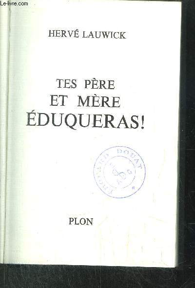 TES PERE ET MERE EDUQUERAS !